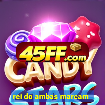 rei do ambas marcam